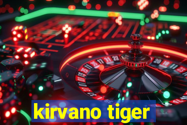 kirvano tiger